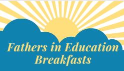 Fathers in Education Breakfasts